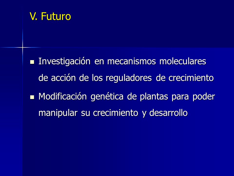 V. Futuro Investigación en mecanismos moleculares de acción de los reguladores de crecimiento.