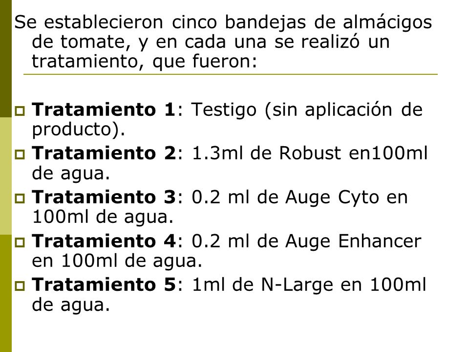 Se establecieron cinco bandejas de almácigos de tomate, y en cada una se realizó un tratamiento, que fueron:
