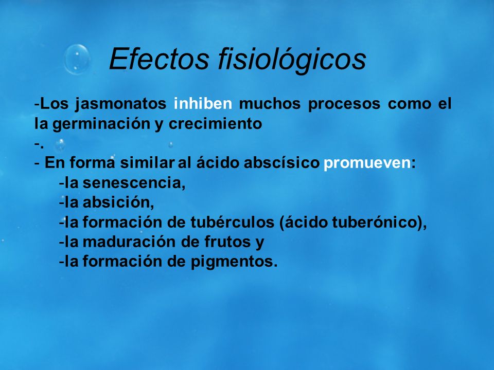Efectos fisiológicos Los jasmonatos inhiben muchos procesos como el la germinación y crecimiento. .