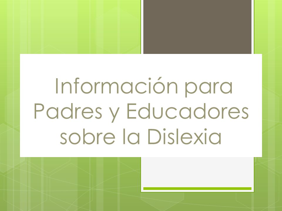 Información para Padres y Educadores sobre la Dislexia