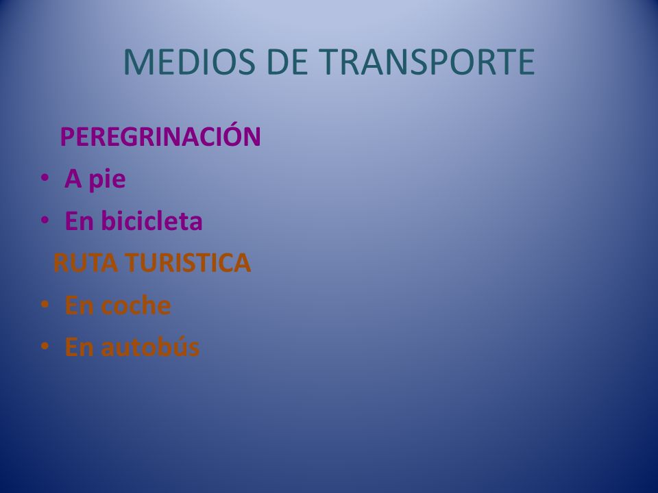 MEDIOS DE TRANSPORTE PEREGRINACIÓN A pie En bicicleta RUTA TURISTICA