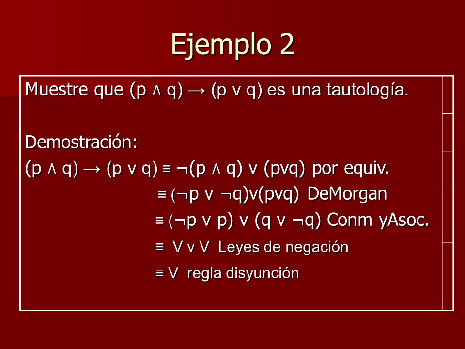 Ejemplo 2 Muestre que (p ٨ q) → (p v q) es una tautología.