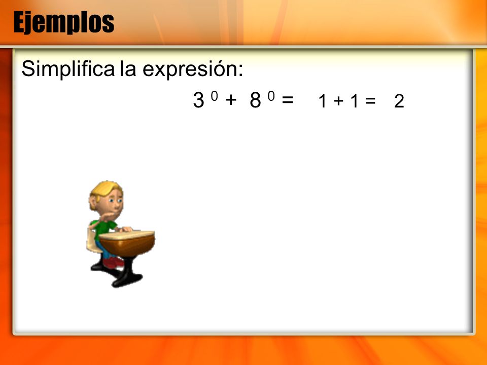 Ejemplos Simplifica la expresión: = = 2