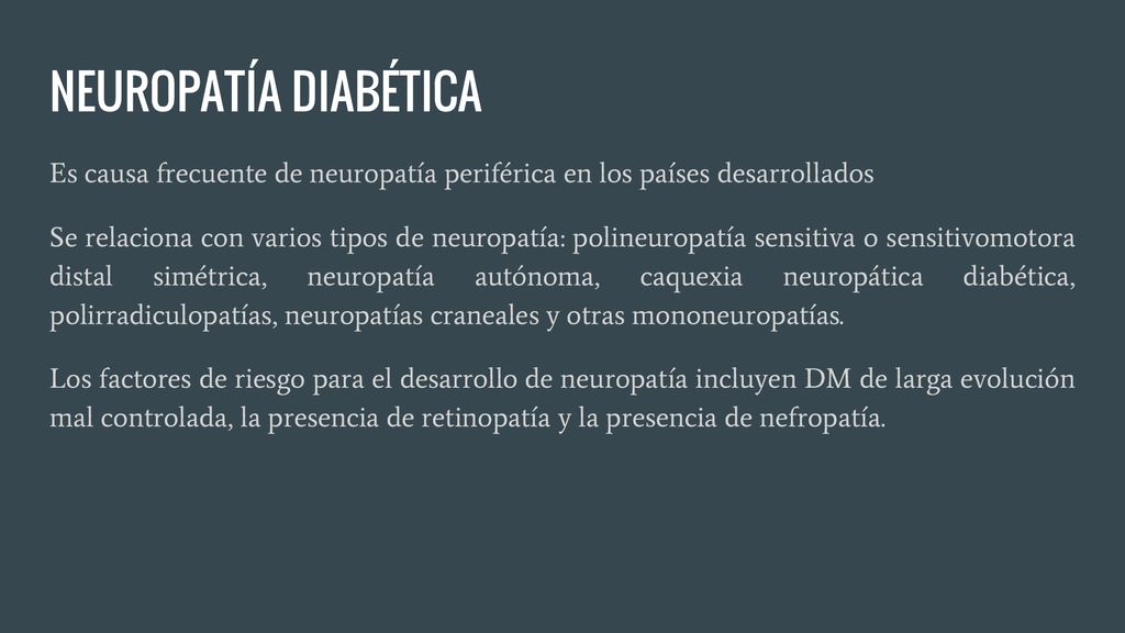 NEUROPATÍA DIABÉTICA Es causa frecuente de neuropatía periférica en los países desarrollados.
