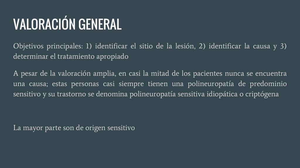 VALORACIÓN GENERAL Objetivos principales: 1) identificar el sitio de la lesión, 2) identificar la causa y 3) determinar el tratamiento apropiado.