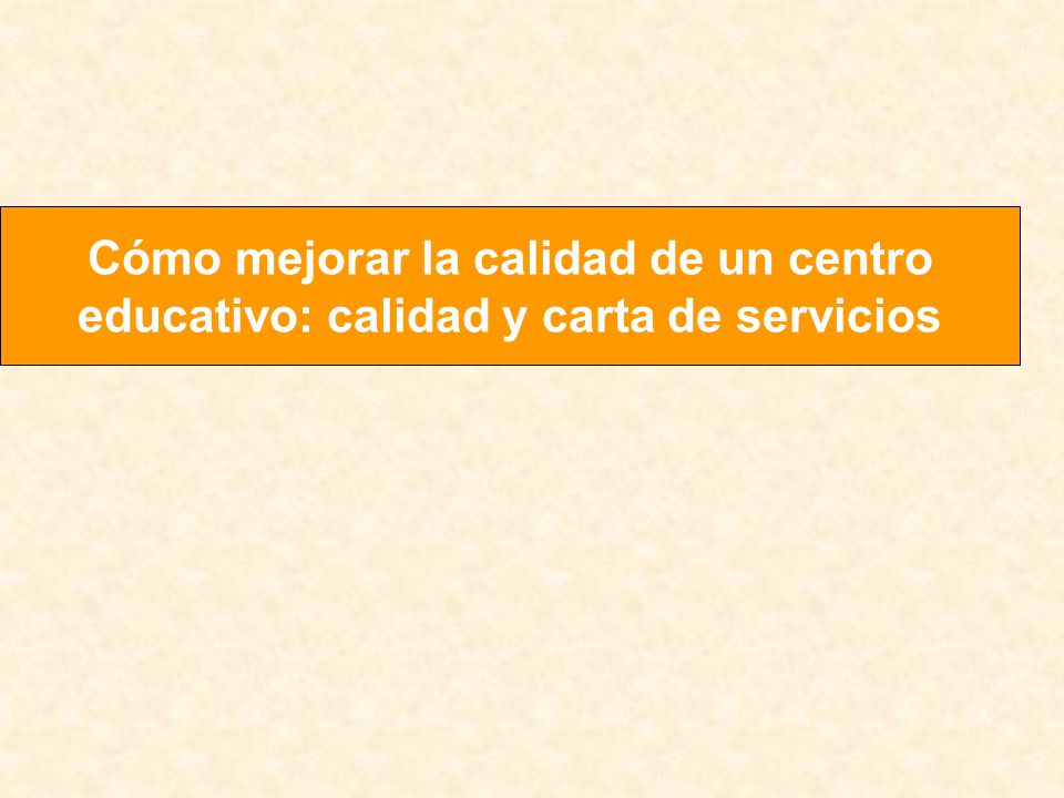 Cómo mejorar la calidad de un centro educativo: calidad y carta de servicios