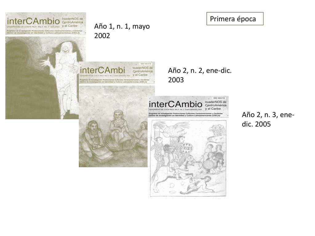 Primera época Año 1, n. 1, mayo 2002 Año 2, n. 2, ene-dic Año 2, n. 3, ene-dic. 2005