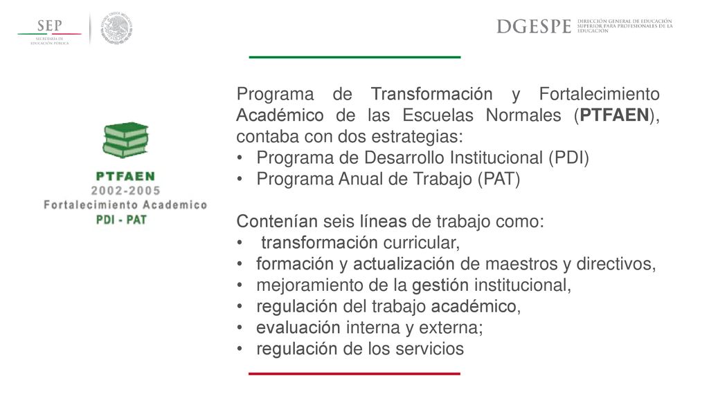 Programa de Transformación y Fortalecimiento Académico de las Escuelas Normales (PTFAEN), contaba con dos estrategias: