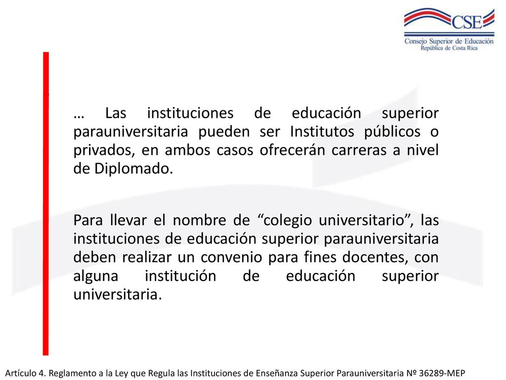 … Las instituciones de educación superior parauniversitaria pueden ser Institutos públicos o privados, en ambos casos ofrecerán carreras a nivel de Diplomado.