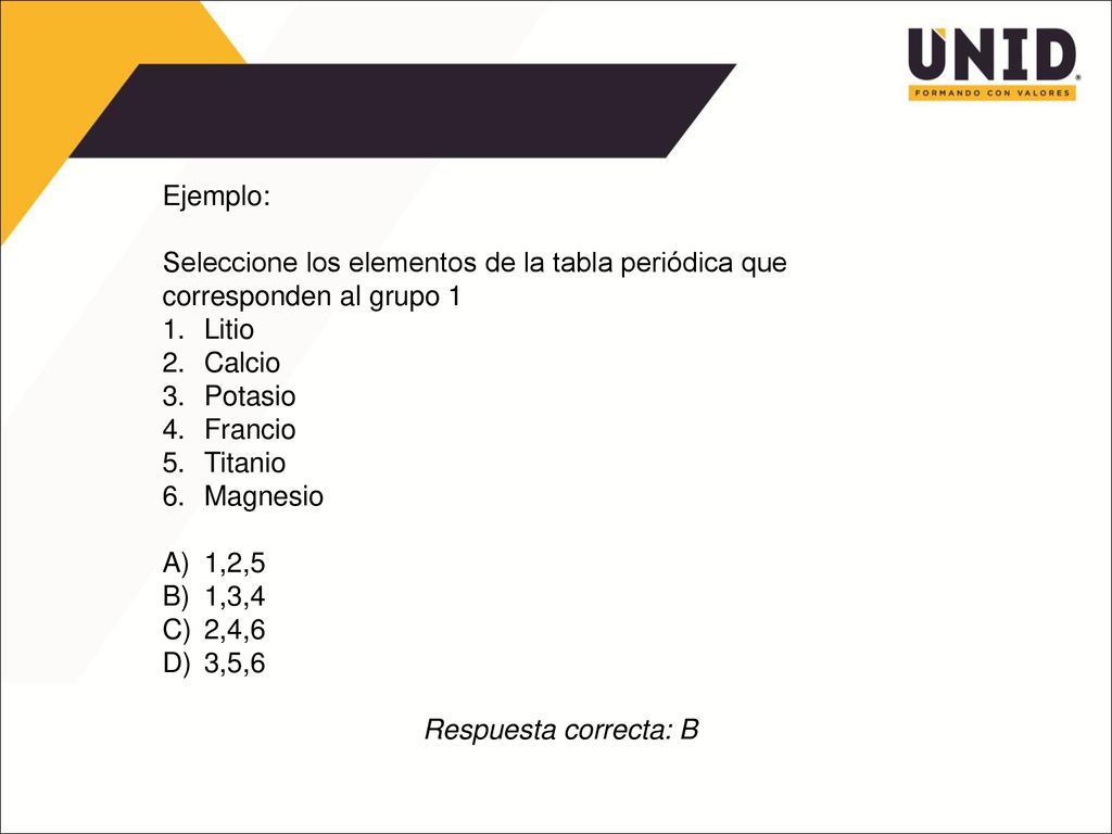 Ejemplo: Seleccione los elementos de la tabla periódica que corresponden al grupo 1. Litio. Calcio.