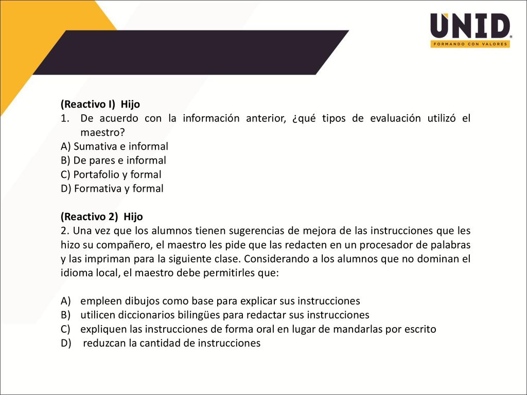 (Reactivo I) Hijo De acuerdo con la información anterior, ¿qué tipos de evaluación utilizó el maestro
