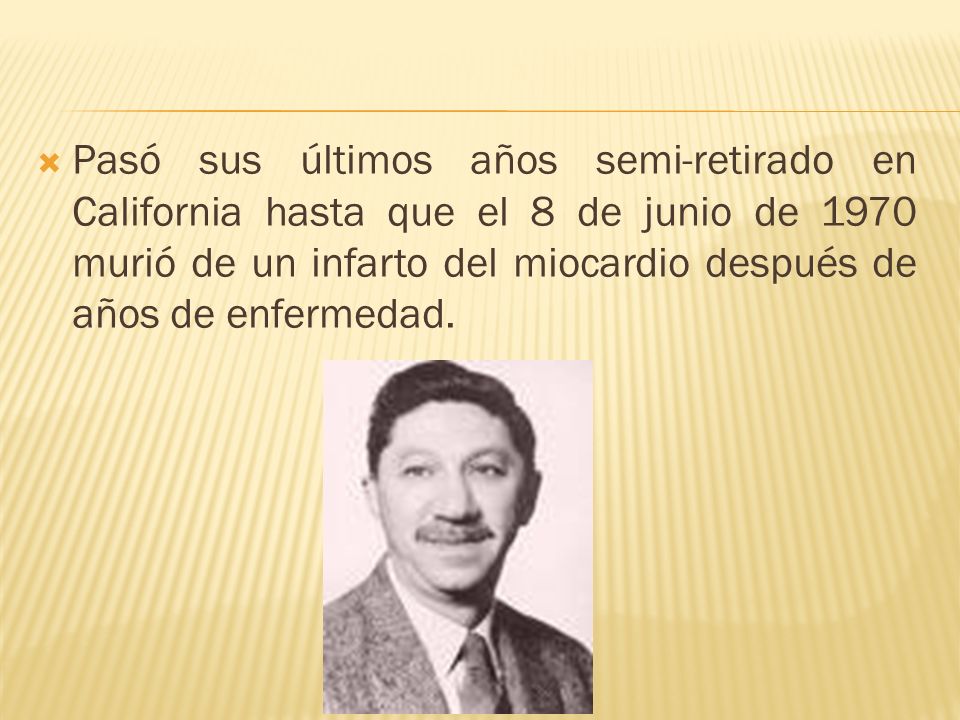 Pasó sus últimos años semi-retirado en California hasta que el 8 de junio de 1970 murió de un infarto del miocardio después de años de enfermedad.