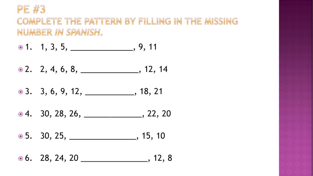 PE #3 Complete the pattern by filling in the missing number in Spanish.