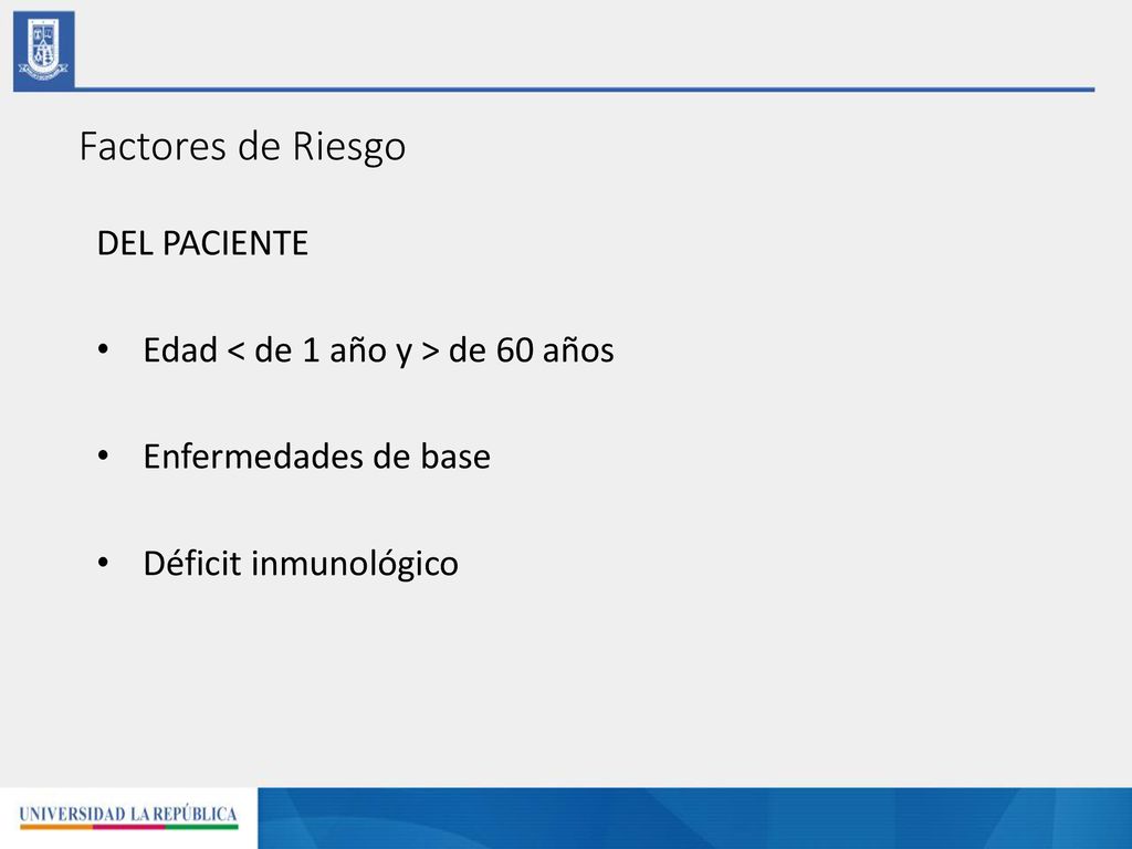 Factores de Riesgo DEL PACIENTE Edad < de 1 año y > de 60 años