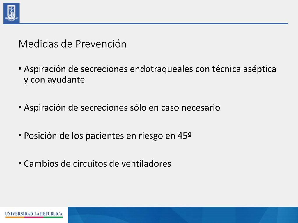 Medidas de Prevención Aspiración de secreciones endotraqueales con técnica aséptica y con ayudante.