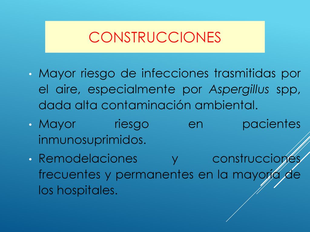 CONSTRUCCIONES Mayor riesgo de infecciones trasmitidas por el aire, especialmente por Aspergillus spp, dada alta contaminación ambiental.
