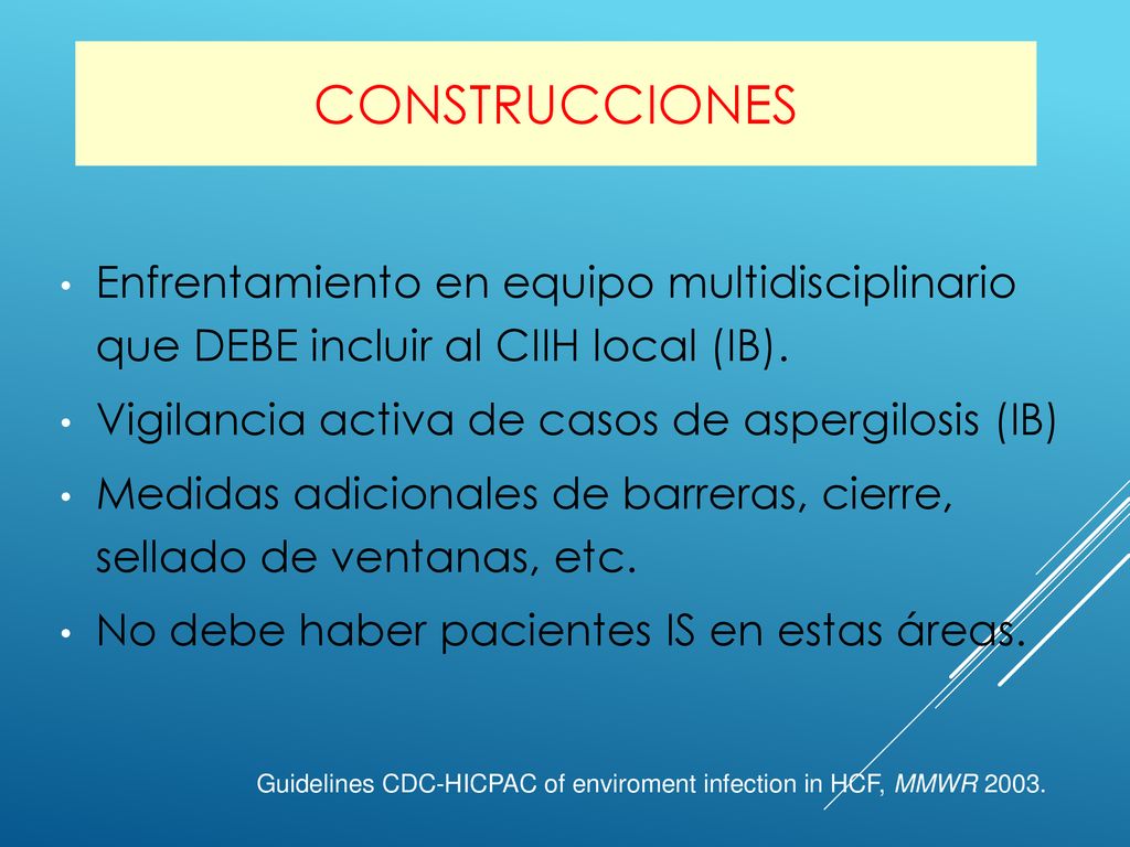 CONSTRUCCIONES Enfrentamiento en equipo multidisciplinario que DEBE incluir al CIIH local (IB). Vigilancia activa de casos de aspergilosis (IB)