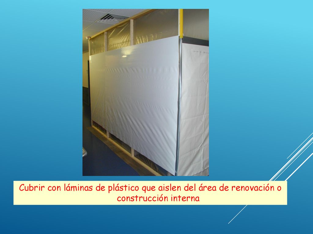 Cubrir con láminas de plástico que aislen del área de renovación o construcción interna