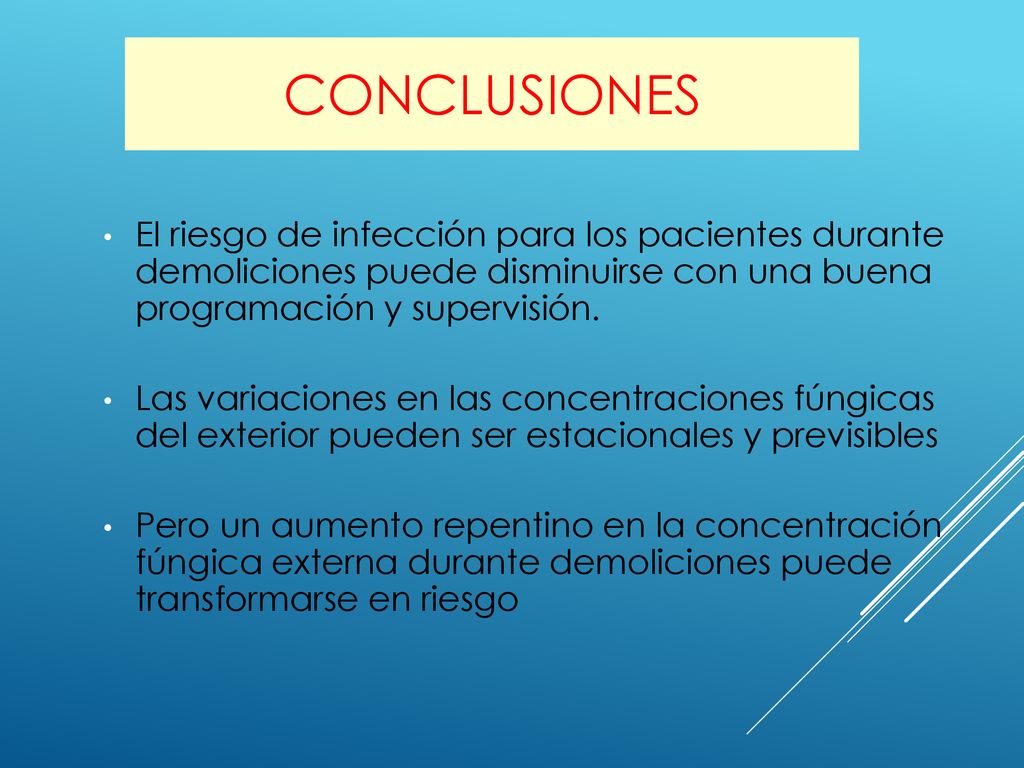 Conclusiones El riesgo de infección para los pacientes durante demoliciones puede disminuirse con una buena programación y supervisión.