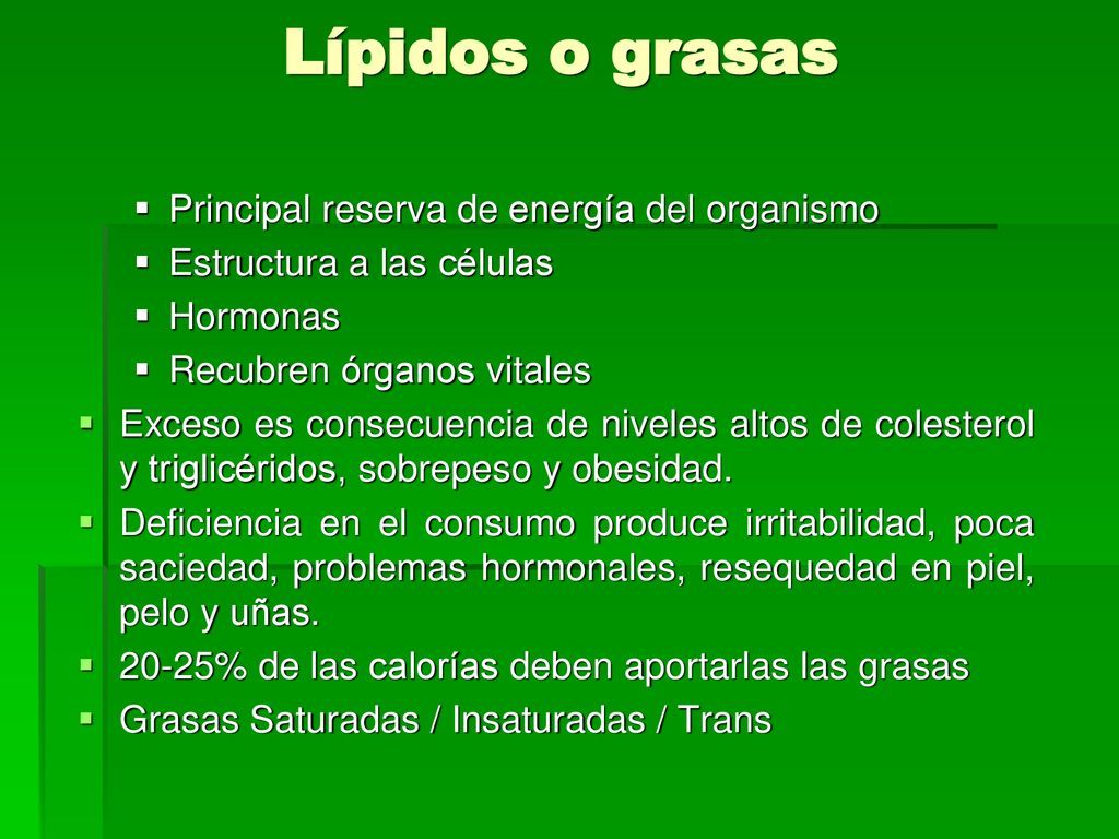Lípidos o grasas Principal reserva de energía del organismo