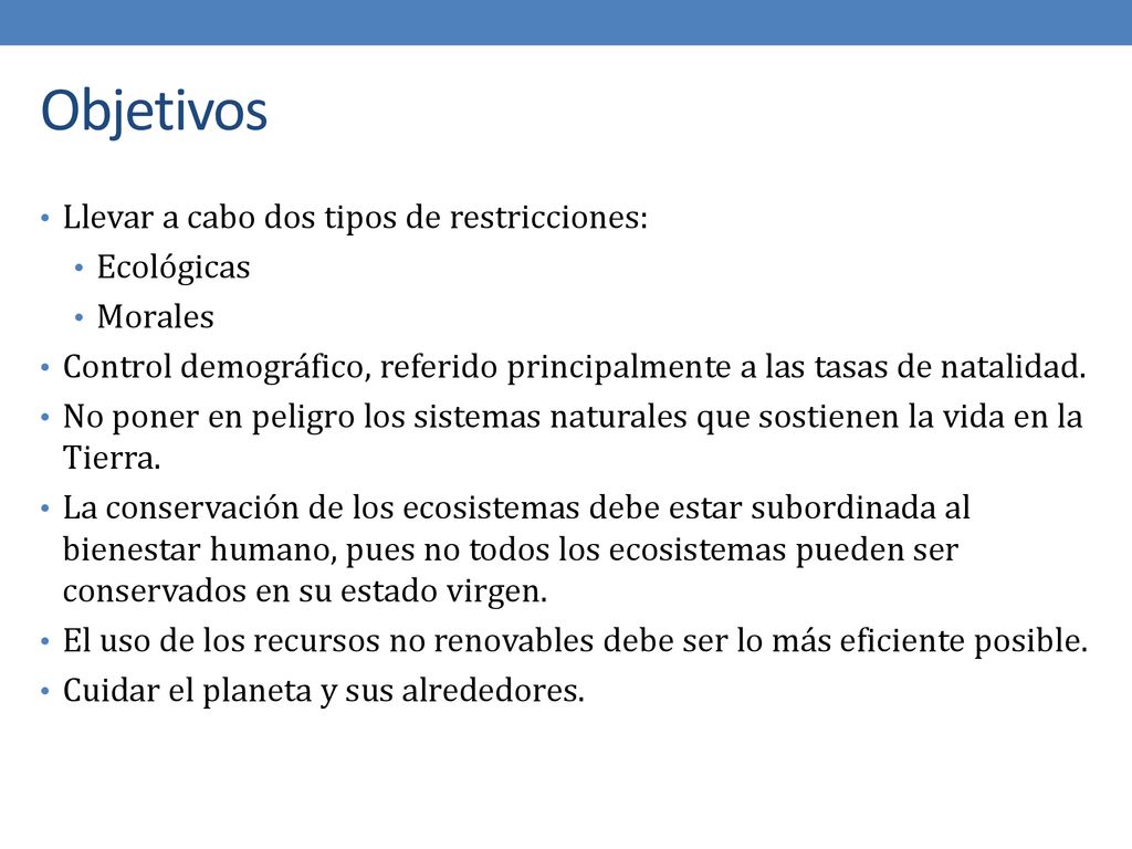 Objetivos Llevar a cabo dos tipos de restricciones: Ecológicas Morales