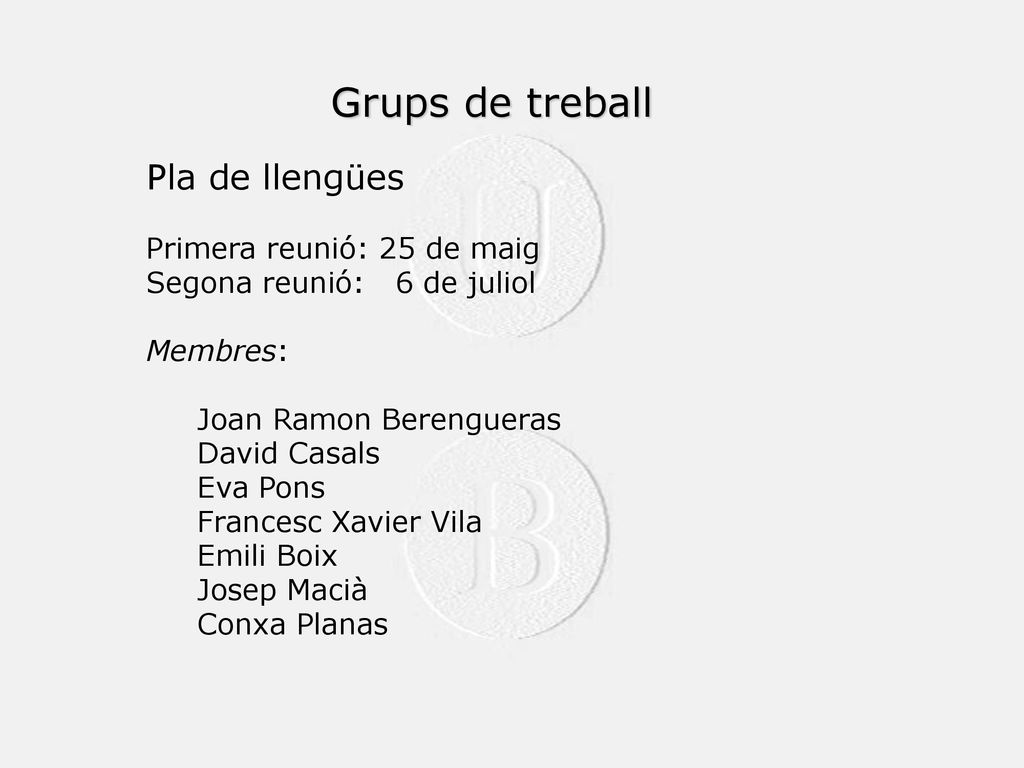Grups de treball Pla de llengües Primera reunió: 25 de maig