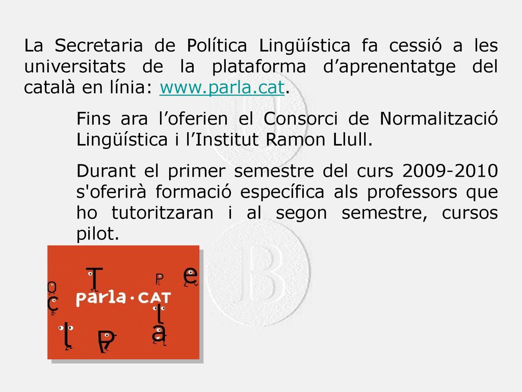 La Secretaria de Política Lingüística fa cessió a les universitats de la plataforma d’aprenentatge del català en línia: