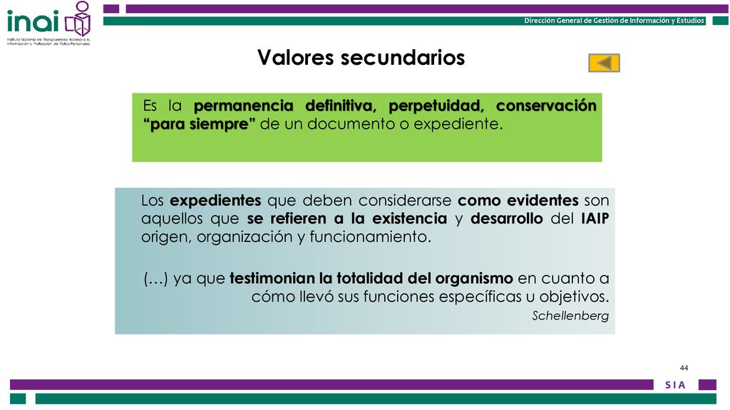 Valores secundarios Es la permanencia definitiva, perpetuidad, conservación para siempre de un documento o expediente.