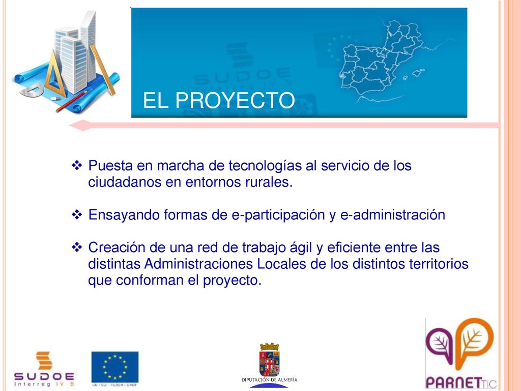 EL PROYECTO Puesta en marcha de tecnologías al servicio de los ciudadanos en entornos rurales.