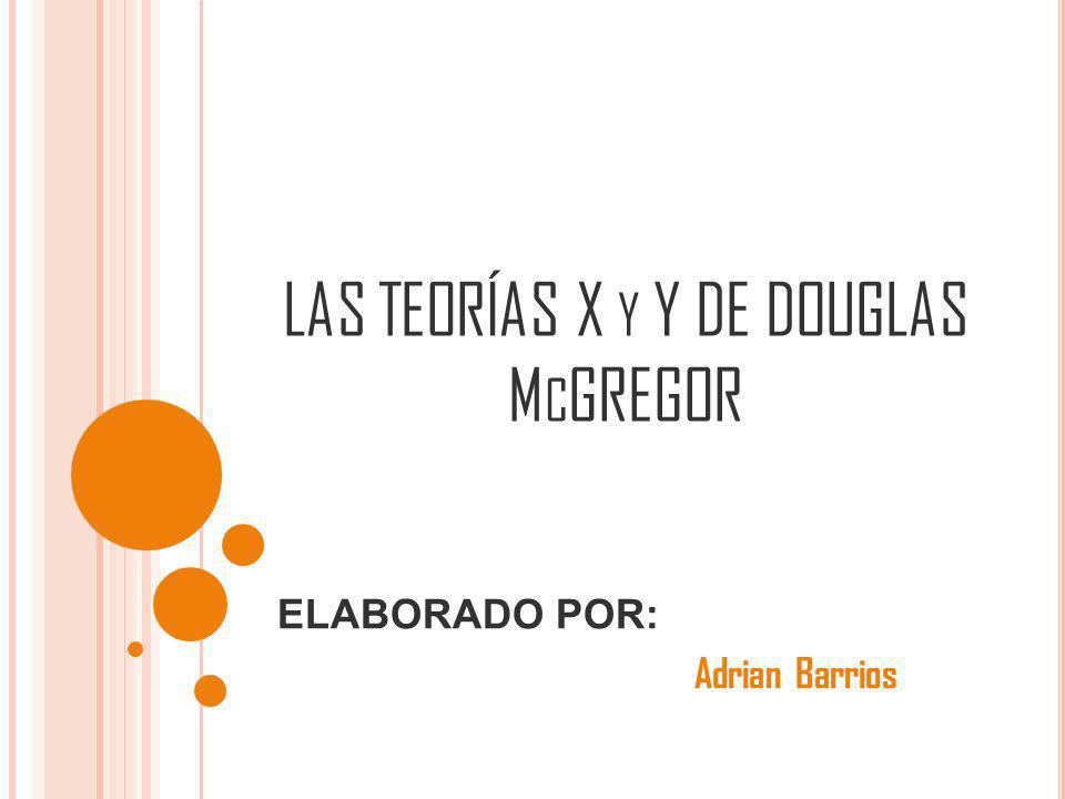 LAS TEORÍAS X y Y DE DOUGLAS McGREGOR