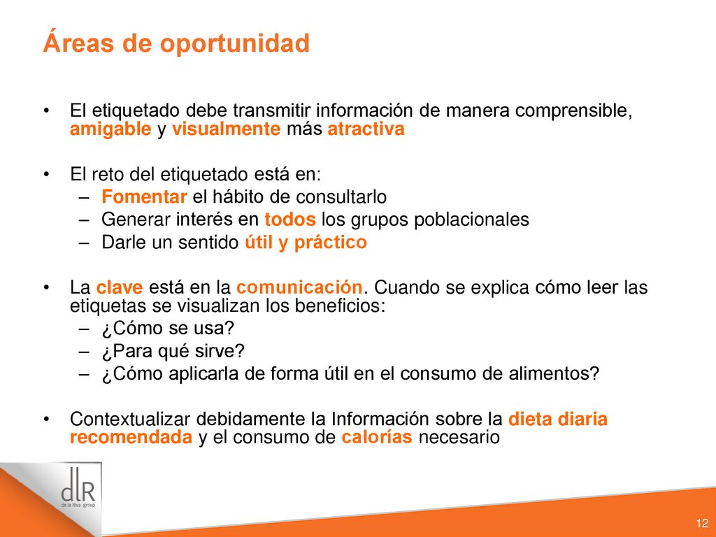 Áreas de oportunidad El etiquetado debe transmitir información de manera comprensible, amigable y visualmente más atractiva.