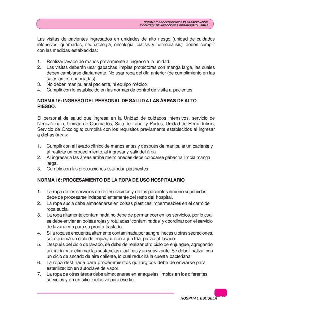 Realizar lavado de manos previamente al ingreso a la unidad.