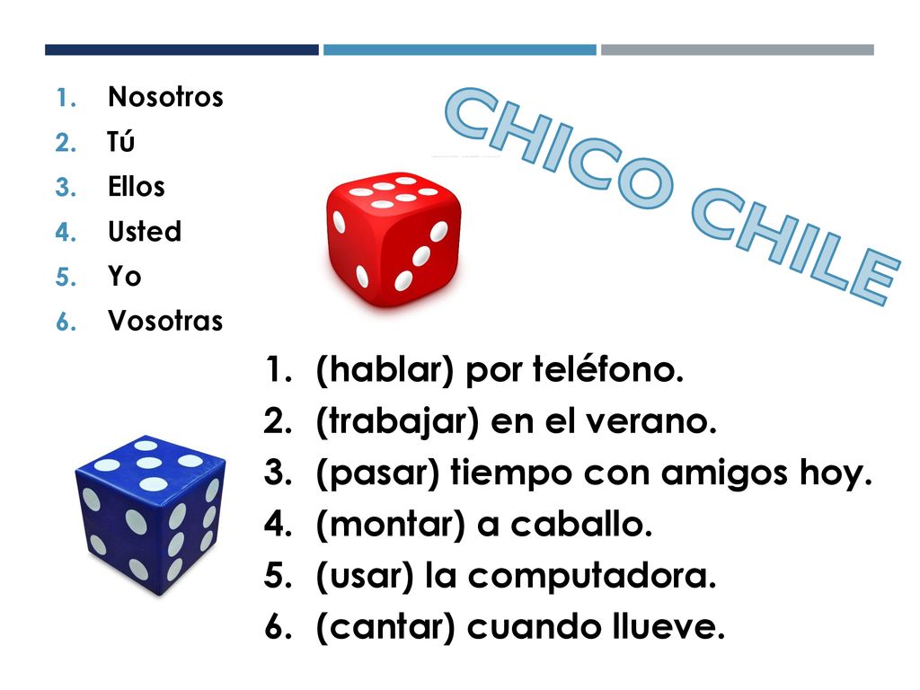 CHICO CHILE (hablar) por teléfono. (trabajar) en el verano.