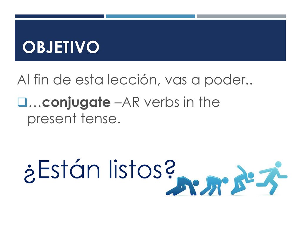 ¿Están listos Objetivo Al fin de esta lección, vas a poder..