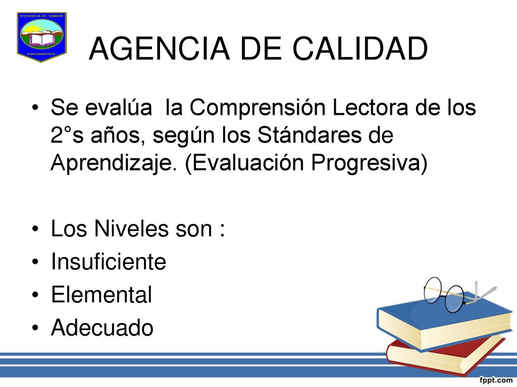 AGENCIA DE CALIDAD Se evalúa la Comprensión Lectora de los 2°s años, según los Stándares de Aprendizaje. (Evaluación Progresiva)