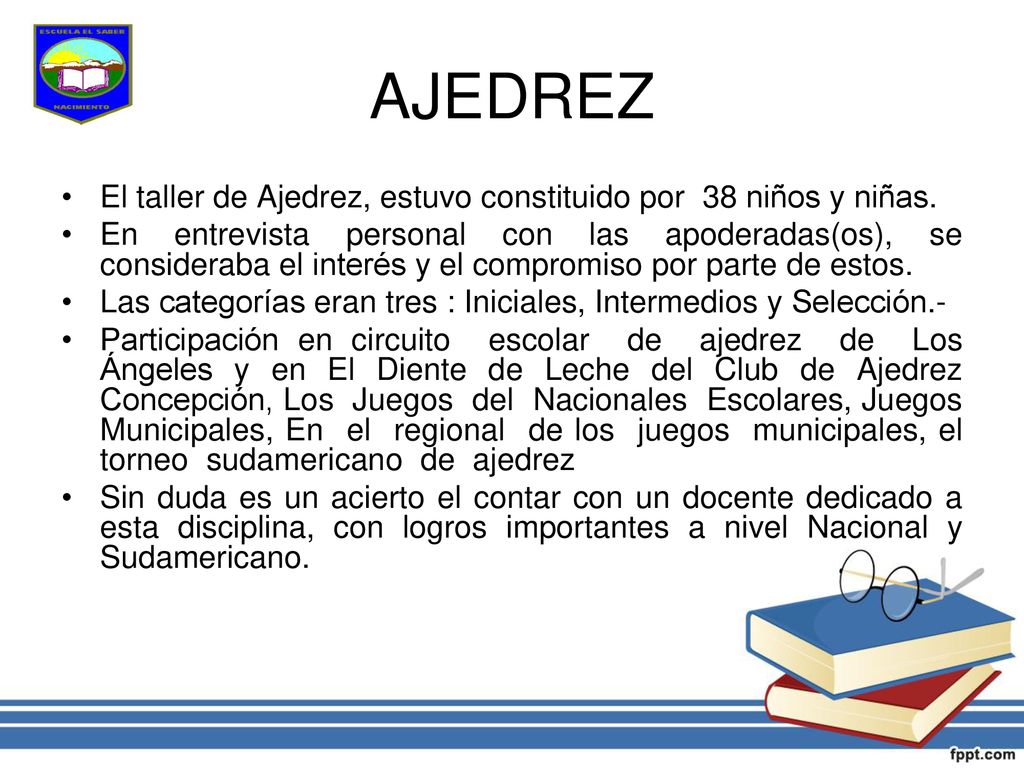 AJEDREZ El taller de Ajedrez, estuvo constituido por 38 niños y niñas.