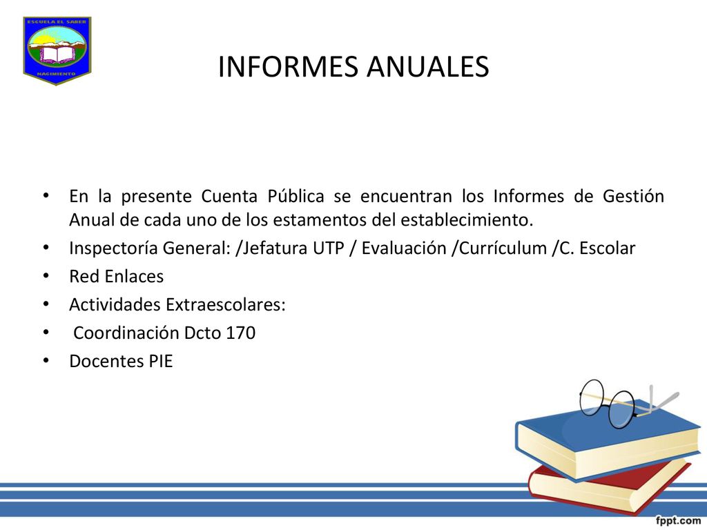 INFORMES ANUALES En la presente Cuenta Pública se encuentran los Informes de Gestión Anual de cada uno de los estamentos del establecimiento.