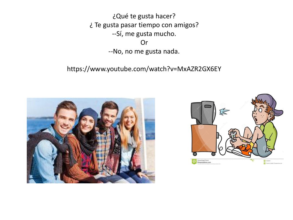 ¿Qué te gusta hacer. ¿ Te gusta pasar tiempo con amigos