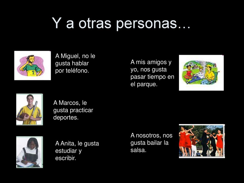 Y a otras personas… A Miguel, no le gusta hablar por teléfono.