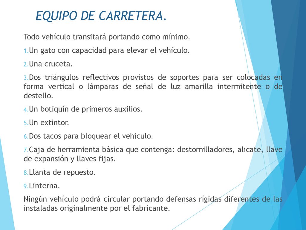 EQUIPO DE CARRETERA. Todo vehículo transitará portando como mínimo.