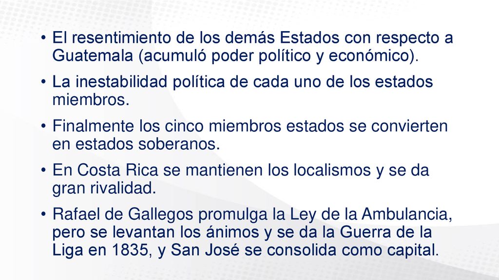 El resentimiento de los demás Estados con respecto a Guatemala (acumuló poder político y económico).