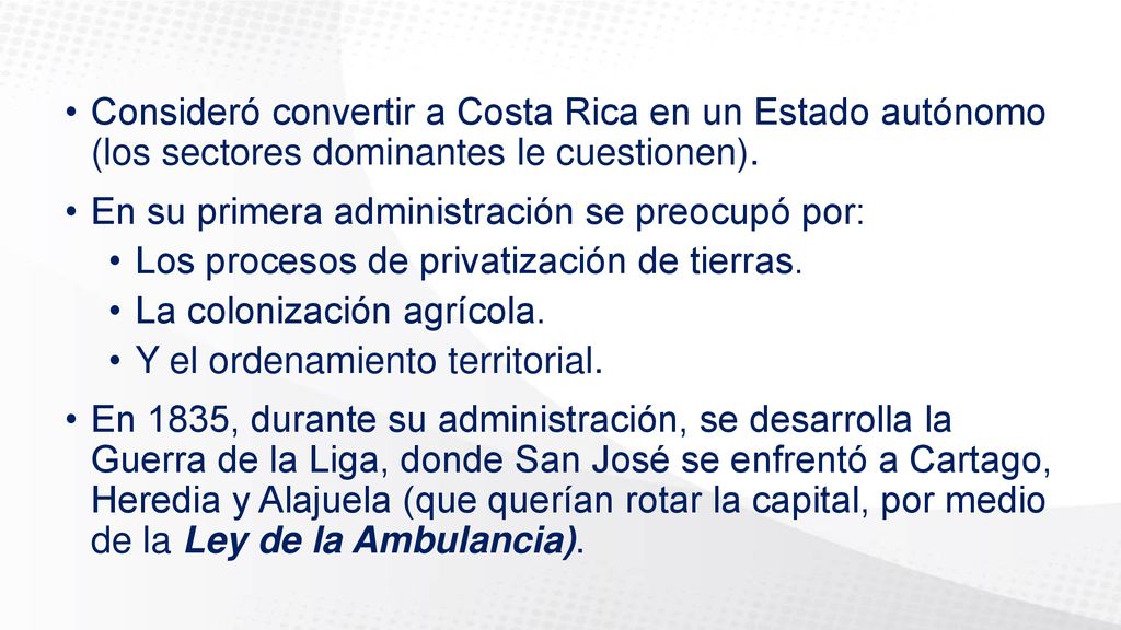 Consideró convertir a Costa Rica en un Estado autónomo (los sectores dominantes le cuestionen).