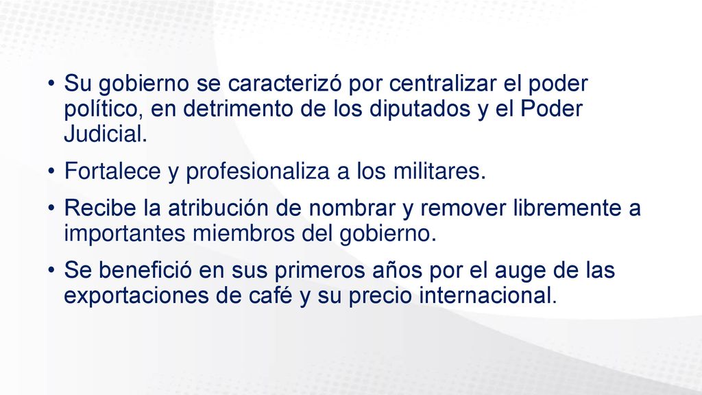 Su gobierno se caracterizó por centralizar el poder político, en detrimento de los diputados y el Poder Judicial.