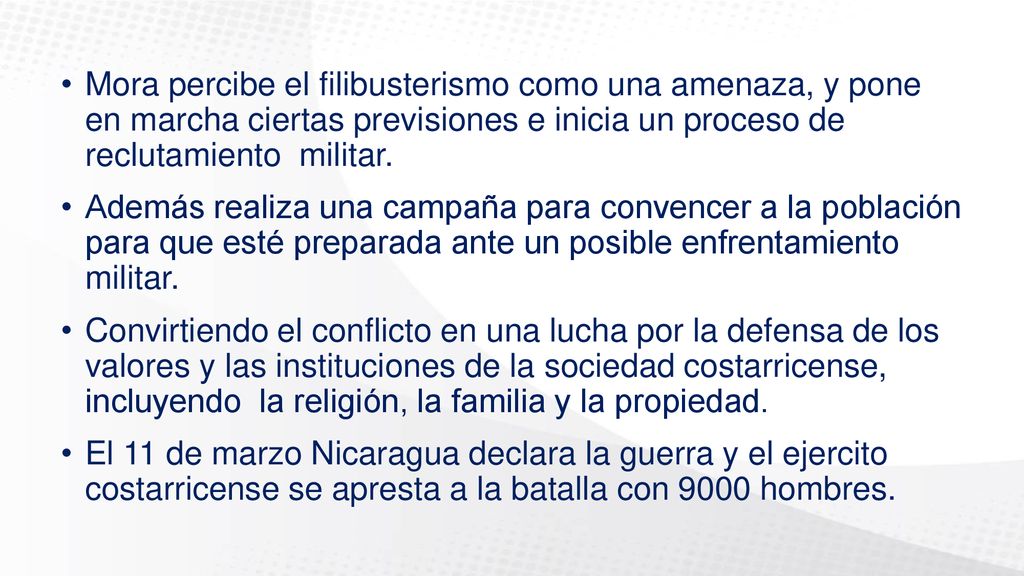 Mora percibe el filibusterismo como una amenaza, y pone en marcha ciertas previsiones e inicia un proceso de reclutamiento militar.