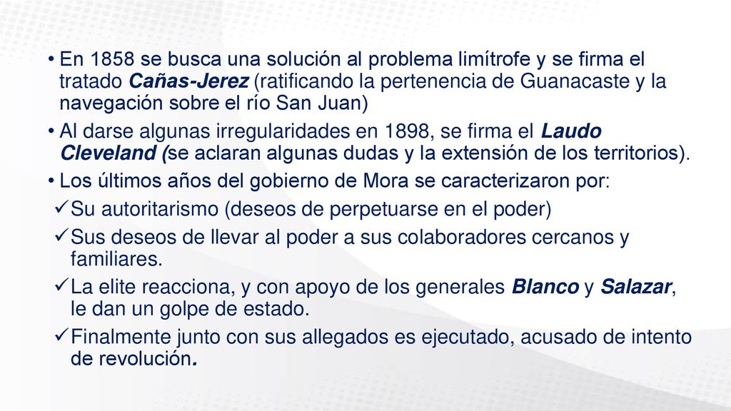En 1858 se busca una solución al problema limítrofe y se firma el tratado Cañas-Jerez (ratificando la pertenencia de Guanacaste y la navegación sobre el río San Juan)