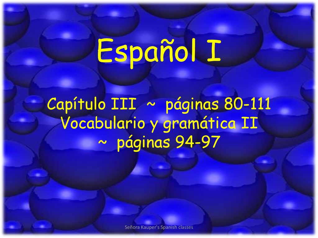 Español I Capítulo III ~ páginas Vocabulario y gramática II