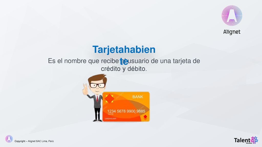 Es el nombre que recibe el usuario de una tarjeta de crédito y débito.