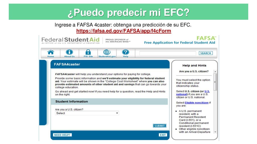 ¿Puedo predecir mi EFC. Ingrese a FAFSA 4caster: obtenga una predicción de su EFC.
