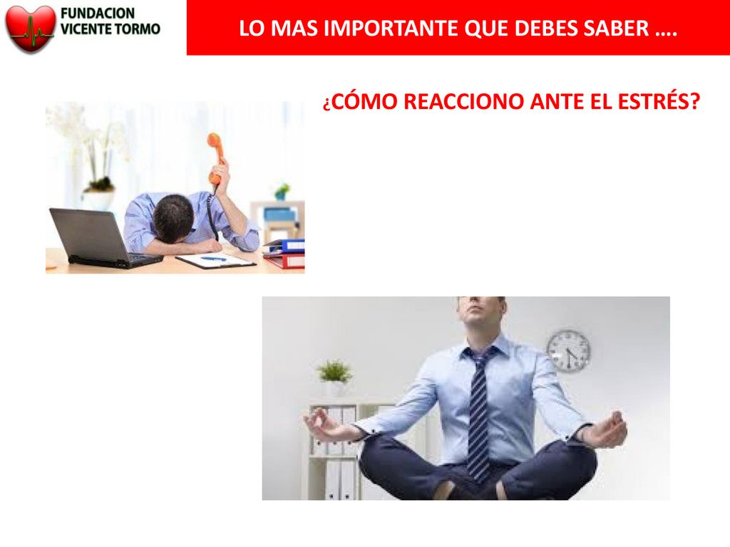 LO MAS IMPORTANTE QUE DEBES SABER …. ¿CÓMO REACCIONO ANTE EL ESTRÉS