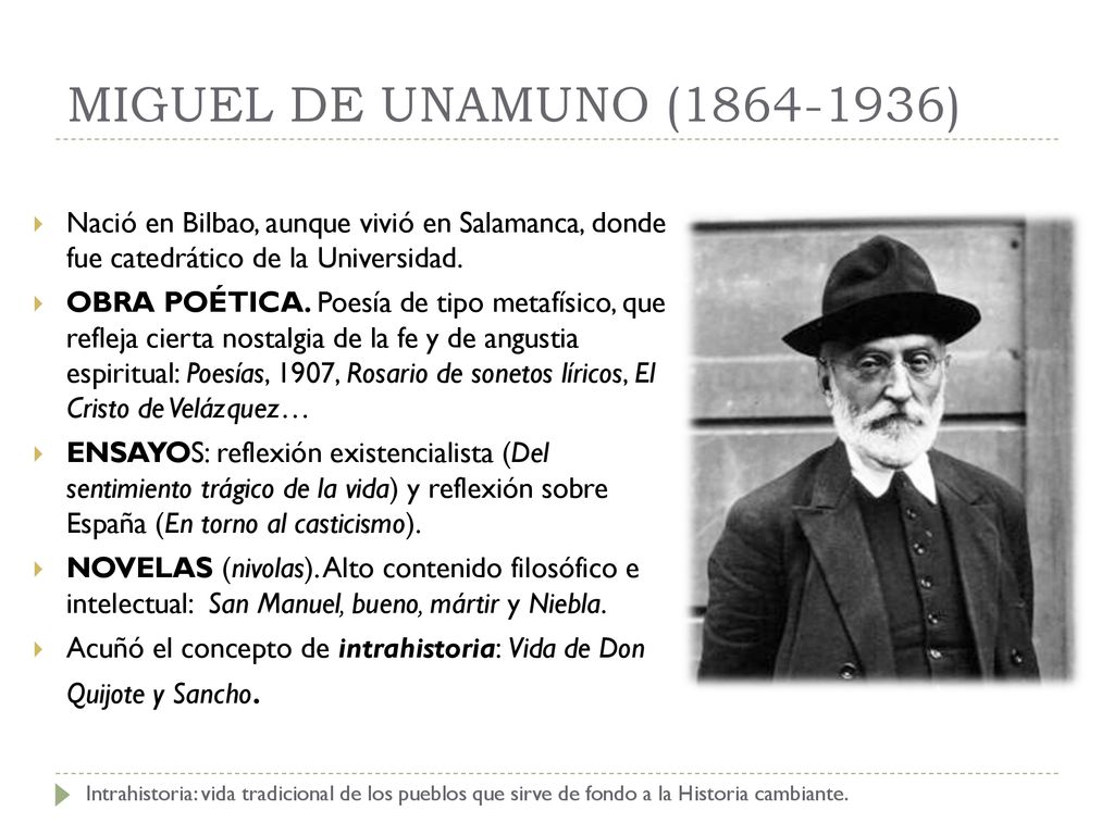 MIGUEL DE UNAMUNO ( ) Nació en Bilbao, aunque vivió en Salamanca, donde fue catedrático de la Universidad.